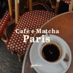 Café e Matcha em Paris